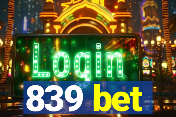 839 bet